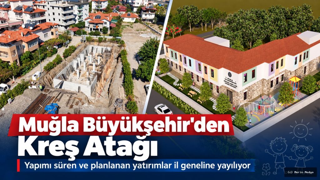 Muğla Büyükşehir Belediyesi Kreş Yatırımlarını Büyütüyor